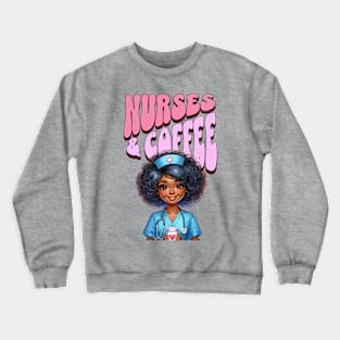 Nurses & Coffee Crewneck Sweatshirt